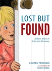 Image for Lost But Found : A Boy&#39;s Story of Grief and Recovery