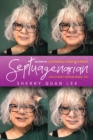 Image for Septuagenarian: Love Is What Happens When I Die