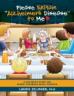 Image for Please Explain Alzheimer&#39;s Disease to Me: A Children&#39;s Story and Parent Handbook About Dementia