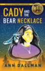 Image for Cady and the Bear Necklace : A Cady Whirlwind Thunder Mystery, 2nd Ed.