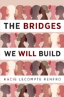 Image for Bridges We Will Build: A Novel