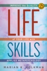 Image for Life Skills: Improve the Quality of Your Life With Applied Metapsychology