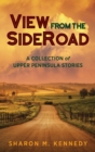 Image for View from the SideRoad : A Collection of Upper Peninsula Stories