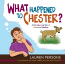 Image for What Happened to Chester? : An En-deer-ing Tale of Hope and Healing