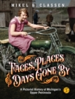 Image for Faces, Places, and Days Gone By - Volume 1 : A Pictorial History of Michigan&#39;s Upper Peninsula