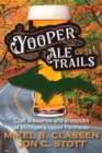 Image for Yooper Ale Trails: Craft Breweries and Brewpubs of Michigan&#39;s Upper Peninsula