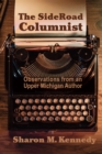 Image for The sideroad columnist: observations from an Upper Michigan author
