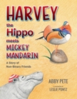 Image for Harvey the Hippo Meets Mickey Mandarin : A Story of Non-Binary Friends