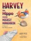 Image for Harvey the hippo meets Mickey mandarin: a story of non-binary friends