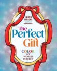 Image for The Perfect Gift : Color My World Perfect