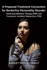 Image for Proposed Treatment Connection for Borderline Personality Disorder (BPD): Dialectical Behavior Therapy (DBT) and Traumatic Incident Reduction (TIR)