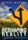 Image for Reshaping Reality: Creating Your Life