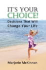 Image for It&#39;s Your Choice!: Decisions That Will Change Your Life