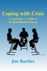 Image for Coping with Crisis: A Counsellor&#39;s Guide to the Restabilization Process