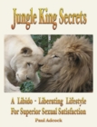 Image for Jungle king secrets: a libido-liberating lifestyle for superior sexual satisfaction