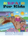 Image for Repair for kids: a children&#39;s program for recovery from incest and childhood sexual abuse : bk. #2