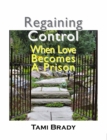 Image for Regaining Control: When Love Becomes a Prison