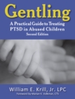Image for Gentling: A Practical Guide to Treating PTSD in Abused Children