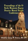 Image for Proceedings of the 6th Rocky Mountain Region Disaster Mental Health Conference