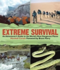 Image for Extreme Survival : An Adventurer&#39;s Guide to the World&#39;s Most Dangerous Places