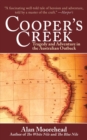 Image for Cooper&#39;s Creek : Tragedy and Adventure in the Australian Outback