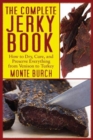 Image for The Complete Jerky Book : How to Dry, Cure, and Preserve Everything from Venison to Turkey