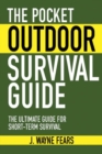 Image for The Pocket Outdoor Survival Guide : The Ultimate Guide for Short-Term Survival