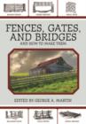 Image for Fences, Gates, and Bridges : And How to Make Them