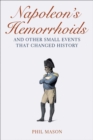 Image for Napoleon&#39;s Hemorrhoids : And Other Small Events That Changed History