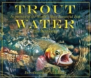 Image for Trout Water : In Pursuit of the World&#39;s Most Beautiful Fish