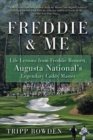 Image for Freddie &amp; Me : Life Lessons from Freddie Bennett, Augusta National&#39;s Legendary Caddy Master