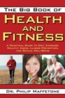 Image for The big book of health and fitness  : a practical guide to diet, exercise, sexual well-being, healthy aging, and illness prevention