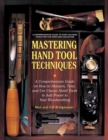Image for Mastering Hand Tool Techniques : A Comprehensive Guide on How to Sharpen, Tune, and Use Classic Hand Tools to Add Power to Your Woodworking