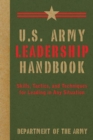 Image for U.S. Army leadership handbook  : skills, tactics, and techniques for leading in any situation