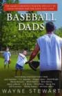 Image for Baseball dads  : the game&#39;s greatest players reflect on their fathers and the game they love