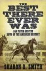 Image for The best there ever was  : Dan Patch and the dawn of the American century