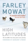 Image for High Latitudes : The Incredible True Story of an Arctic Journey by Master storyteller Farley Mowat (17 million books sold)
