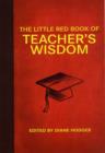 Image for The Little Red Book of Teacher&#39;s Wisdom