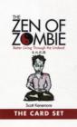 Image for The Zen of Zombie: The Card Set : Better Living Through the Undead