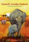 Image for Farewell, Grandpa Elephant  : a picture book story about death