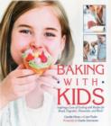 Image for Baking with kids  : inspiring a love of cooking with recipes for bread, cupcakes, cheesecake, and more!