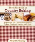 Image for The little book of country baking  : more than 100 classic recipes for cakes, cookies, breads, and pies