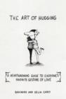 Image for Art of hugging  : a heartwarming guide to everyone&#39;s favorite gesture of love