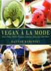 Image for Vegan a la mode  : more than 100 ice creams, gelatos, granitas, and other frozen delights