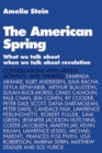 Image for The American Spring : What We Talk About When We Talk About Revolution