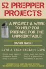 Image for 52 Prepper Projects : A Project a Week to Help You Prepare for the Unpredictable