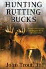 Image for Hunting rutting bucks  : secrets for tagging the biggest buck of your life!