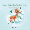 Image for Celebrating Festivals With ElenaisHappy Dragon Boat Festival, Elena!