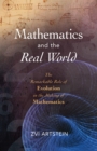 Image for Mathematics and the real world  : the remarkable role of evolution in the making of mathematics