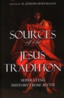 Image for Sources of the Jesus tradition  : separating history from myth
